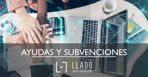 Ayudas y subvenciones para creacion empresas Llado Grup