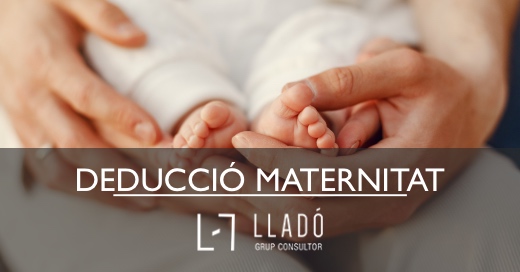 Deduccio per maternitat Llado Grup